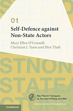 Self-Defence against Non-State Actors: Volume 1 (Max Planck Trialogues - Orginal Pdf